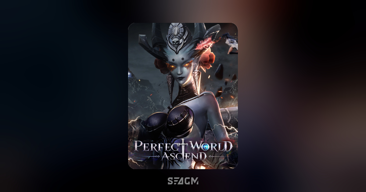 Perfect World: Ascend | Top Up Game Kredit & Voucher - SEAGM