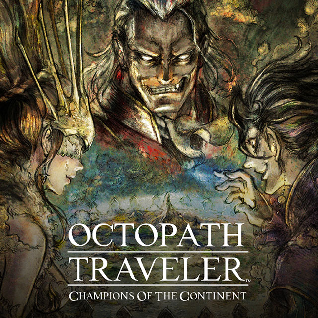 OCTOPATH TRAVELER: Champions of the Continent